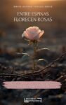 portada Entre espinas florecen rosas