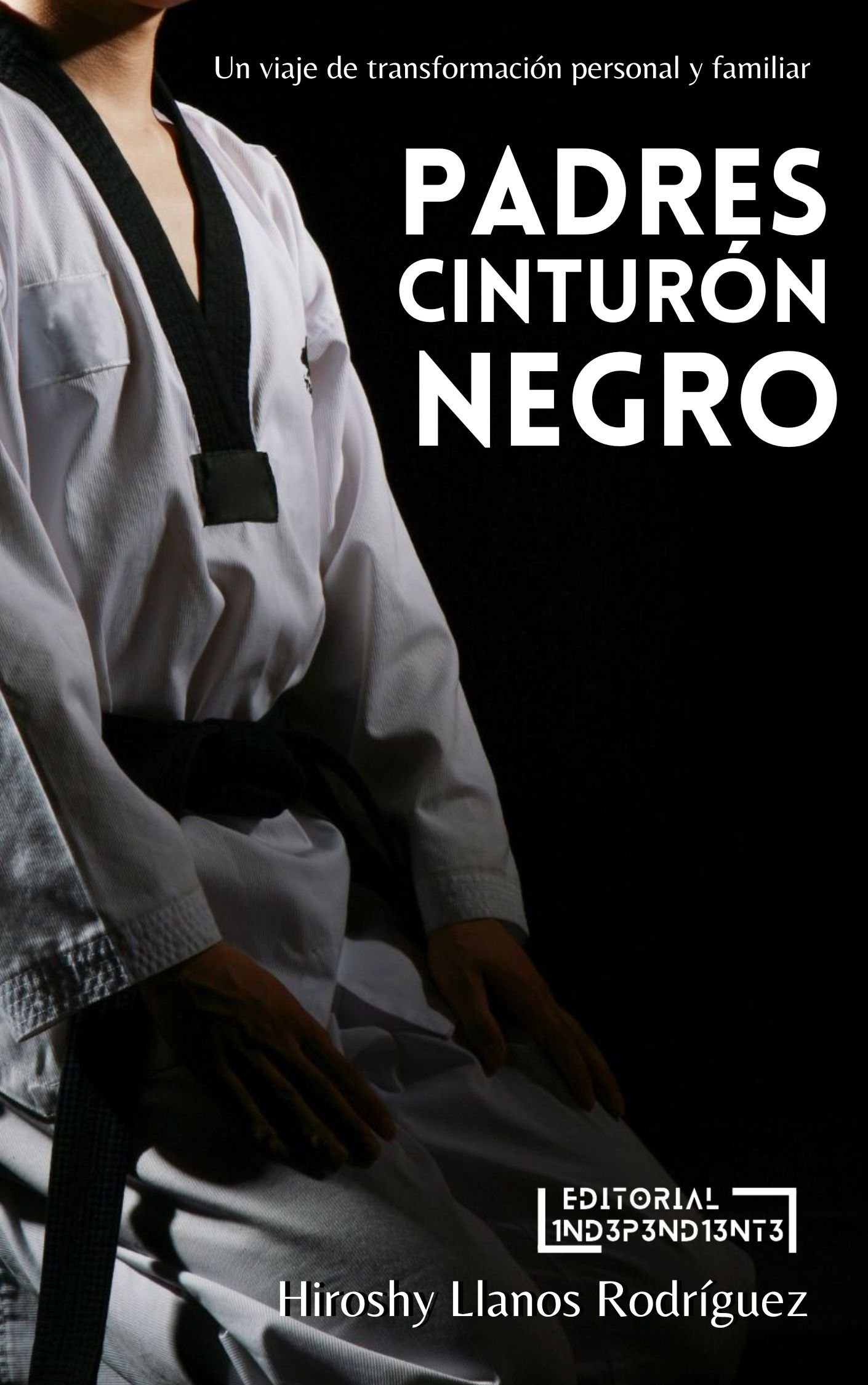 portada - Padres cinturón negro - Hiroshy Llanos - Editorial Independiente S.A.C.S. portada - Padres cinturón negro - Hiroshy Llanos - Editorial Independiente S.A.C.S.