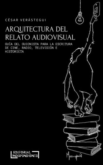 portada - Arquitectura del relato audiovisual - César Verastegui - Editorial Independiente S.A.C.S.