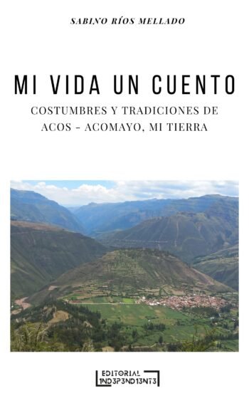Portada Mi vida un cuento - Sabino Ríos Mellado - Editorial Independiente S.A.C.S.