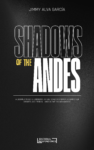 Shadows of the Andes - Jimmy Alva García - Editorial Independiente S.A.C.S.