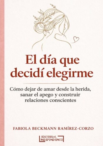 portada - El día que decidí elegirme - Fabiola Beckmann - Editorial independiente S.A.C.S.