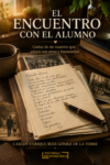 portada - El encuentro con el alumno - Carlos Ruiz - Editorial independiente S.A.C.S.